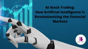 Read more about the article AI Stock Trading: How Artificial Intelligence is Revolutionizing the Financial Markets