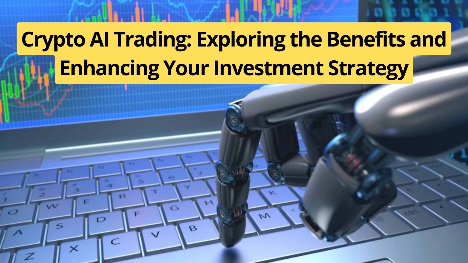Crypto AI Trading: Exploring the Benefits and Enhancing Your Investment Strategy